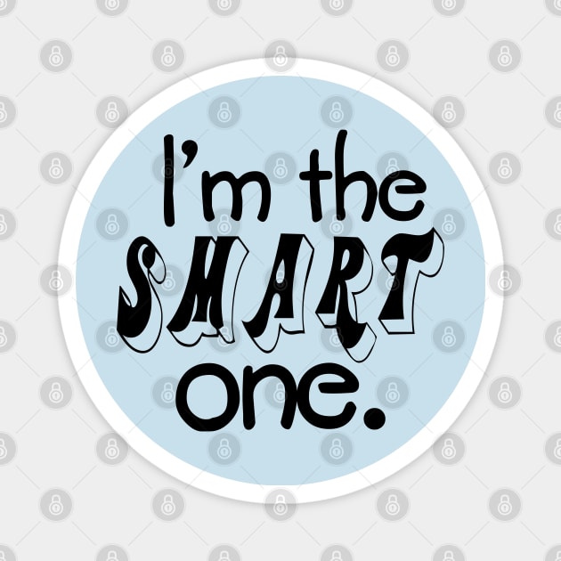 I'm The Smart One. Twin Design Magnet by PeppermintClover